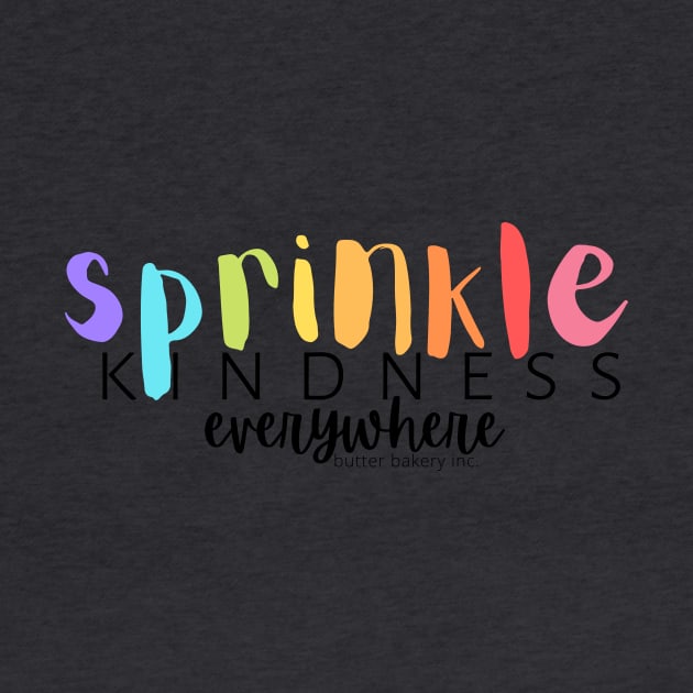 Sprinkle Kindness Everywhere by butter bakery inc